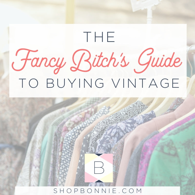 The Fancy Bitch's Guide to Buying Vintage